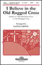 I Believe in the Old Rugged Cross SATB choral sheet music cover